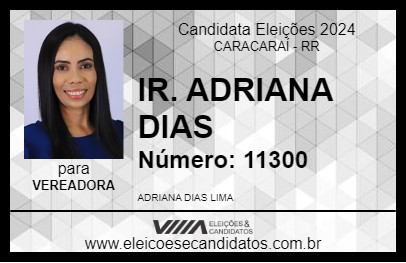 Candidato IR. ADRIANA DIAS 2024 - CARACARAÍ - Eleições