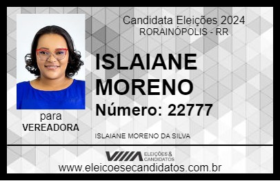 Candidato ISLAIANE MORENO 2024 - RORAINÓPOLIS - Eleições