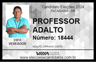 Candidato PROFESSOR ADALTO 2024 - PACARAIMA - Eleições