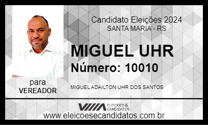 Candidato MIGUEL UHR 2024 - SANTA MARIA - Eleições