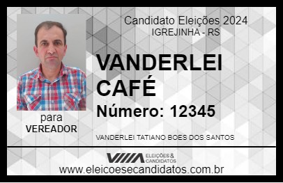 Candidato VANDERLEI CAFÉ 2024 - IGREJINHA - Eleições