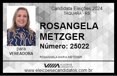 Candidato ROSANGELA METZGER 2024 - TAQUARA - Eleições