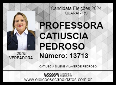 Candidato PROFESSORA CATIUSCIA PEDROSO 2024 - QUARAÍ - Eleições