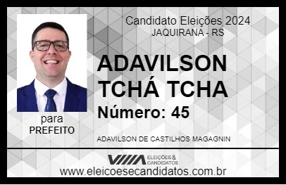 Candidato ADAVILSON TCHÁ TCHA 2024 - JAQUIRANA - Eleições