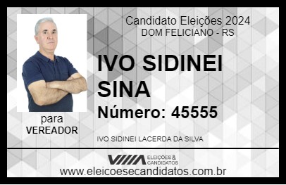 Candidato IVO SIDINEI SINA 2024 - DOM FELICIANO - Eleições