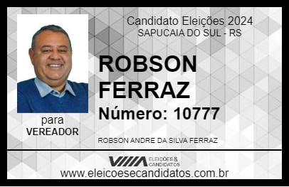 Candidato ROBSON FERRAZ 2024 - SAPUCAIA DO SUL - Eleições