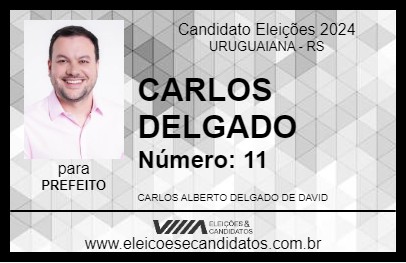 Candidato CARLOS DELGADO 2024 - URUGUAIANA - Eleições