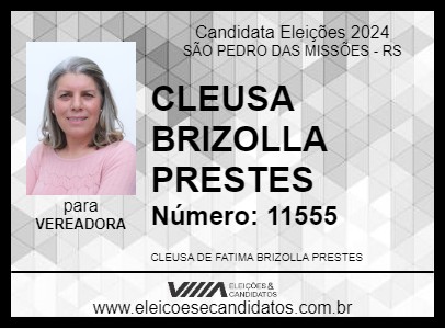 Candidato CLEUSA BRIZOLLA PRESTES 2024 - SÃO PEDRO DAS MISSÕES - Eleições