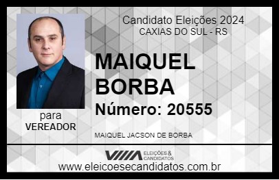 Candidato MAIQUEL BORBA 2024 - CAXIAS DO SUL - Eleições