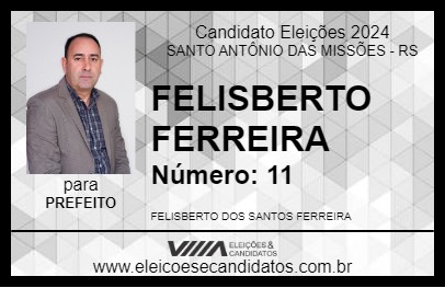 Candidato FELISBERTO FERREIRA 2024 - SANTO ANTÔNIO DAS MISSÕES - Eleições