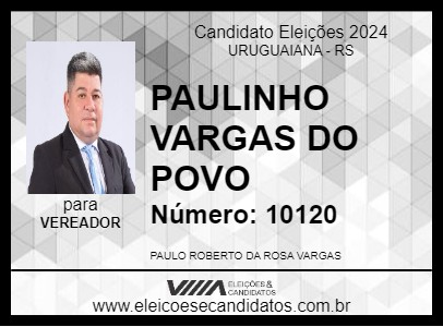 Candidato PAULINHO VARGAS DO POVO 2024 - URUGUAIANA - Eleições