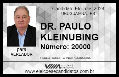 Candidato DR. PAULO KLEINUBING 2024 - URUGUAIANA - Eleições