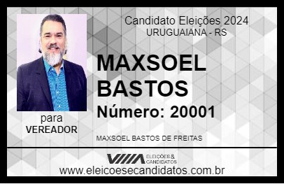 Candidato MAXSOEL BASTOS 2024 - URUGUAIANA - Eleições