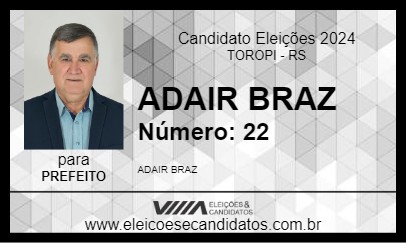 Candidato ADAIR BRAZ 2024 - TOROPI - Eleições