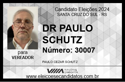 Candidato DR PAULO SCHUTZ 2024 - SANTA CRUZ DO SUL - Eleições