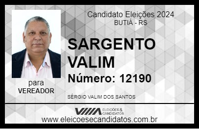 Candidato SARGENTO VALIM 2024 - BUTIÁ - Eleições