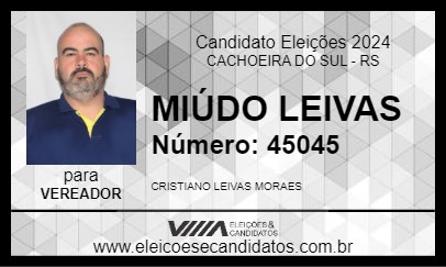 Candidato MIÚDO LEIVAS 2024 - CACHOEIRA DO SUL - Eleições