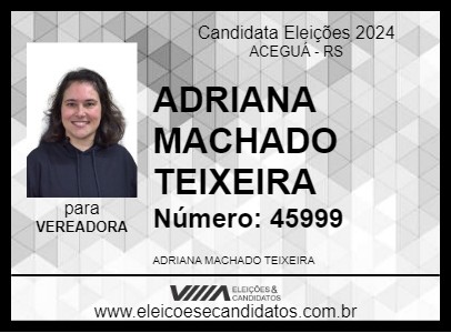 Candidato ADRIANA MACHADO TEIXEIRA 2024 - ACEGUÁ - Eleições