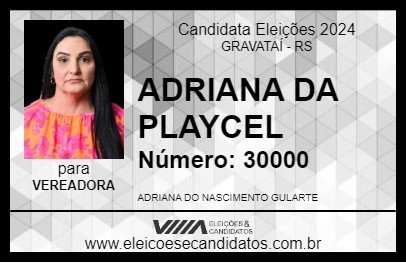 Candidato ADRIANA DA PLAYCEL 2024 - GRAVATAÍ - Eleições