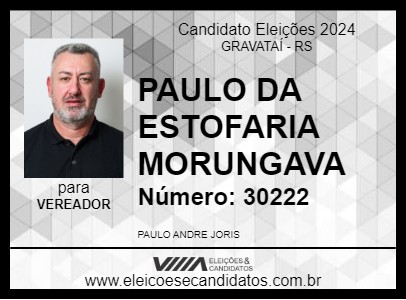 Candidato PAULO DA ESTOFARIA MORUNGAVA 2024 - GRAVATAÍ - Eleições