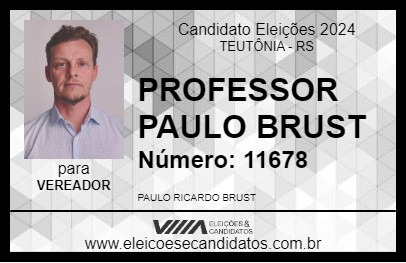 Candidato PROFESSOR PAULO BRUST 2024 - TEUTÔNIA - Eleições