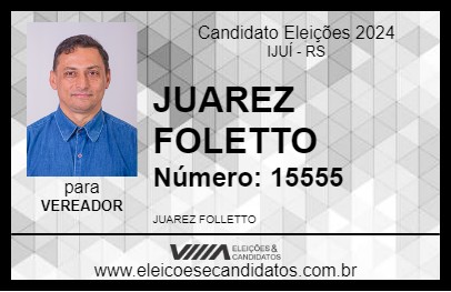 Candidato JUAREZ FOLETTO 2024 - IJUÍ - Eleições