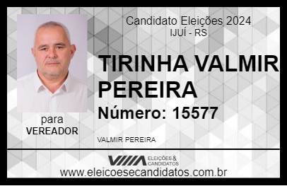 Candidato TIRINHA  VALMIR PEREIRA 2024 - IJUÍ - Eleições