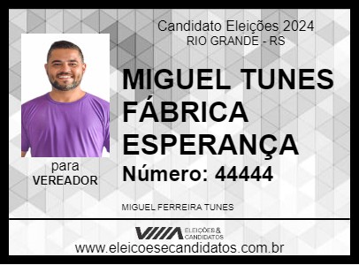 Candidato MIGUEL TUNES FÁBRICA ESPERANÇA 2024 - RIO GRANDE - Eleições