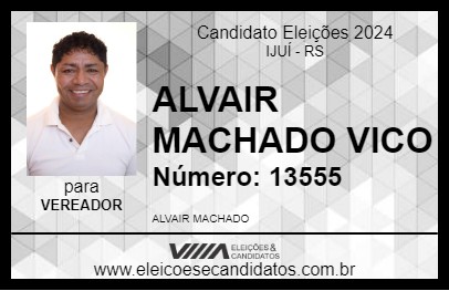 Candidato ALVAIR MACHADO   VICO 2024 - IJUÍ - Eleições