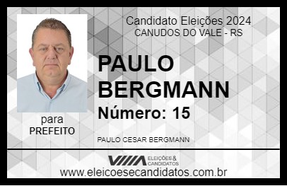 Candidato PAULO BERGMANN 2024 - CANUDOS DO VALE - Eleições