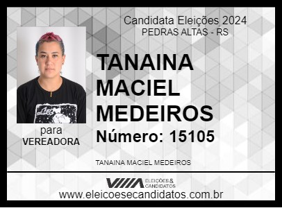 Candidato TANAINA MACIEL MEDEIROS 2024 - PEDRAS ALTAS - Eleições