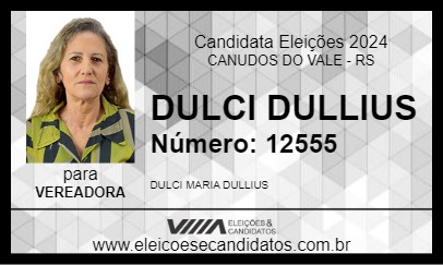 Candidato DULCI DULLIUS 2024 - CANUDOS DO VALE - Eleições