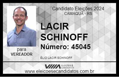 Candidato LACIR SCHINOFF 2024 - CAMAQUÃ - Eleições