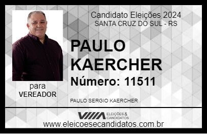 Candidato PAULO KAERCHER 2024 - SANTA CRUZ DO SUL - Eleições