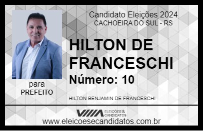 Candidato HILTON DE FRANCESCHI 2024 - CACHOEIRA DO SUL - Eleições