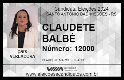 Candidato CLAUDETE BALBÉ 2024 - SANTO ANTÔNIO DAS MISSÕES - Eleições