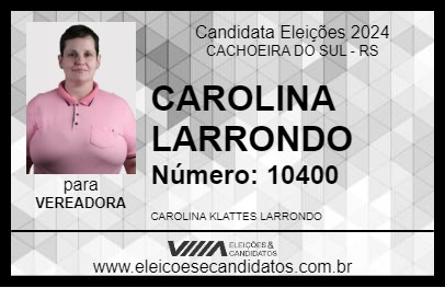 Candidato CAROLINA LARRONDO 2024 - CACHOEIRA DO SUL - Eleições