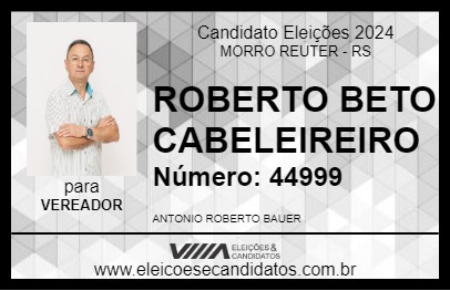 Candidato ROBERTO BETO CABELEIREIRO 2024 - MORRO REUTER - Eleições