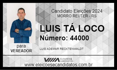 Candidato LUIS TÁ LOCO 2024 - MORRO REUTER - Eleições