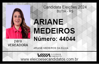 Candidato ARIANE MEDEIROS 2024 - BUTIÁ - Eleições