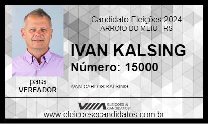 Candidato IVAN KALSING 2024 - ARROIO DO MEIO - Eleições