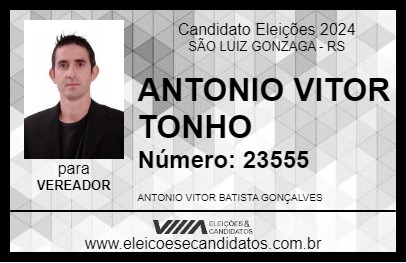 Candidato ANTONIO VITOR TONHO 2024 - SÃO LUIZ GONZAGA - Eleições