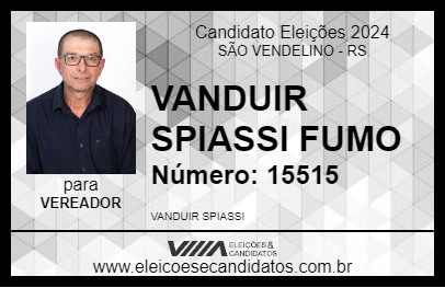 Candidato VANDUIR SPIASSI FUMO 2024 - SÃO VENDELINO - Eleições