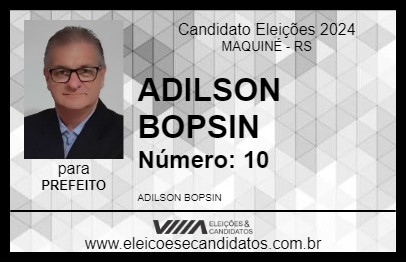 Candidato ADILSON BOPSIN 2024 - MAQUINÉ - Eleições