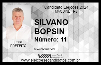 Candidato SILVANO BOPSIN 2024 - MAQUINÉ - Eleições