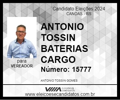 Candidato ANTONIO TOSSIN BATERIAS CARGO 2024 - CANOAS - Eleições