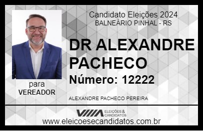 Candidato DR ALEXANDRE PACHECO 2024 - BALNEÁRIO PINHAL - Eleições