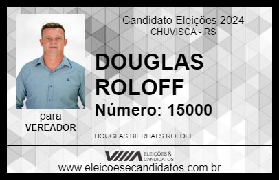 Candidato DOUGLAS  ROLOFF 2024 - CHUVISCA - Eleições