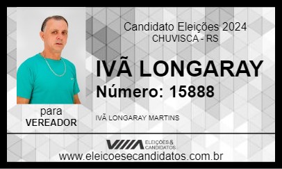 Candidato IVÃ LONGARAY 2024 - CHUVISCA - Eleições