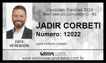 Candidato JADIR CORBETI 2024 - SANT\ANA DO LIVRAMENTO - Eleições